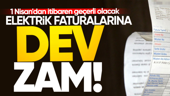 1 Nisan'dan itibaren geçerli olacak: Elektrik faturalarına dev zam geliyor